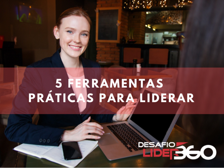 5 FERRAMENTAS PRÁTICAS PARA LIDERAR